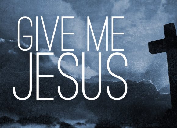 Give me Jesus (Sounds Like Reign) Give me Jesus (Sounds Like Reign)