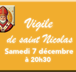 VIGILE DE SAINT NICOLAS – Samedi 7 décembre